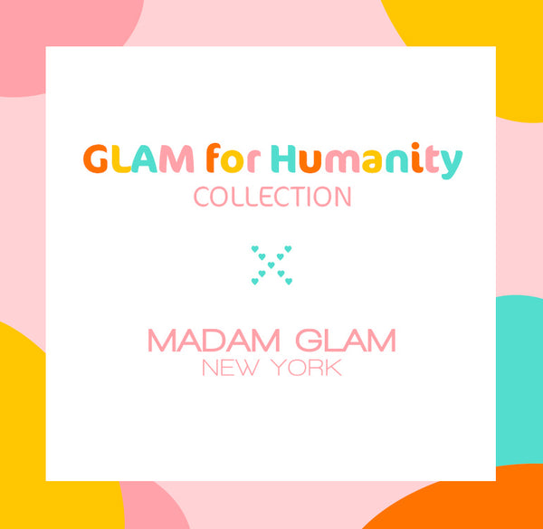 "Glam for Humanity" Collection x Madam Glam
