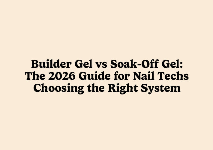 Builder Gel vs Soak-Off Gel: Which Is Better in 2026?