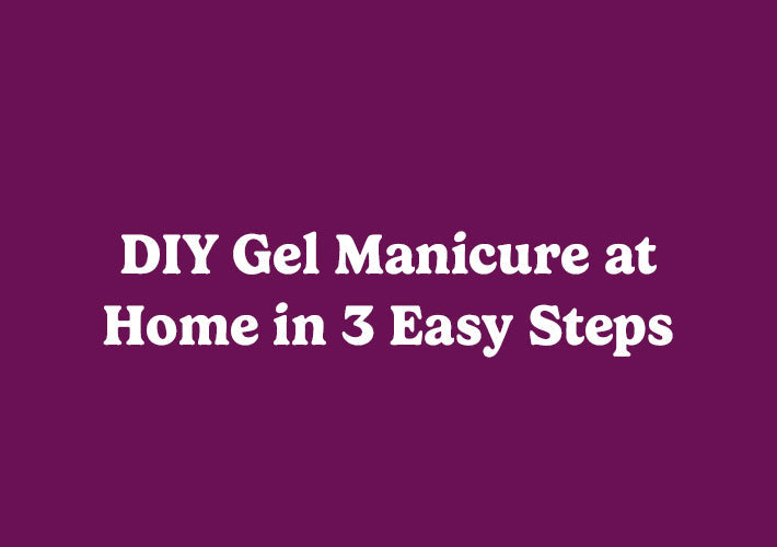 DIY Gel Manicure at Home in 3 Easy Steps: The 2026 Beginner's Guide