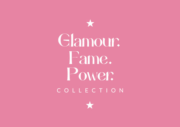 Glamour.Fame.Power Collection