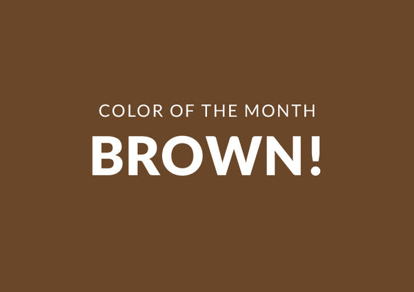 Color of the Month: BROWN