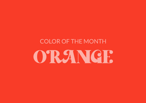 Color of the Month: Orange
