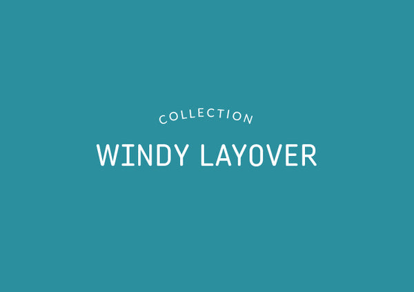 “Windy Layover” Collection