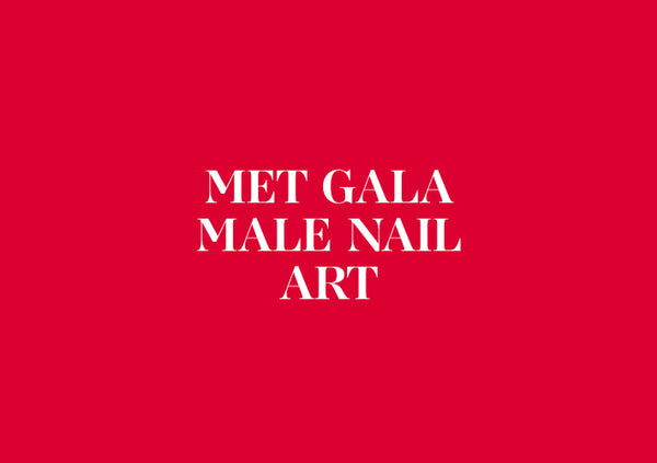 MET GALA: Men Nail Art