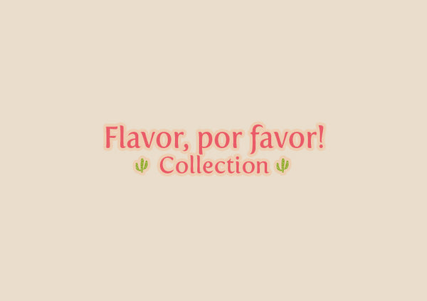 Flavor, por favor! Collection