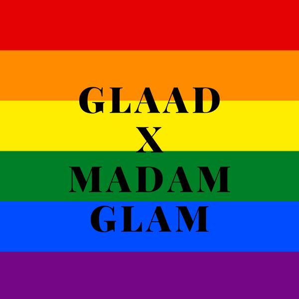 GLAAD x Madam Glam |  Love Out Loud with Pride