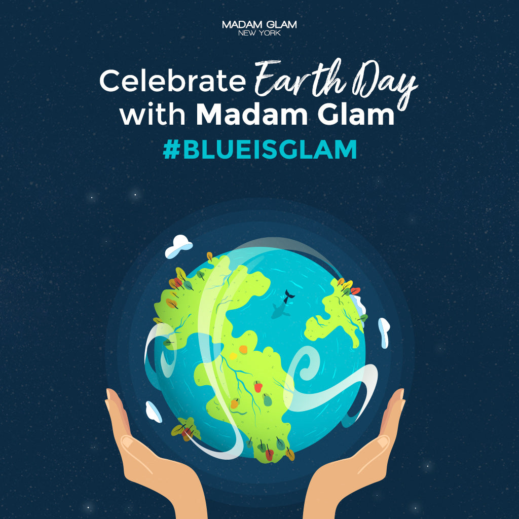 Celebrate Earth Day with Madam Glam! #blueisglam