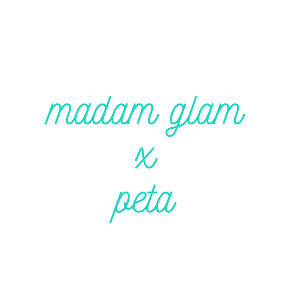 Madam Glam x PETA: An Open Letter